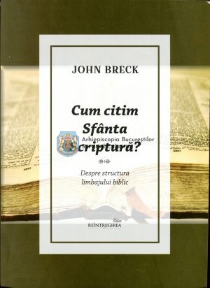 Cum citim Sfânta Scriptura? Despre structura limbajului biblic. 93898