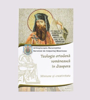 Teologia ortodoxă românească în diaspora. Misiune și creativitate 9013626