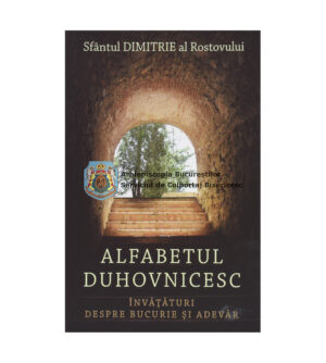 Alfabetul duhovnicesc. Învățături despre bucurie și adevăr 369815