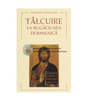 Tâlcuire la rugăciunea Domnească 60079