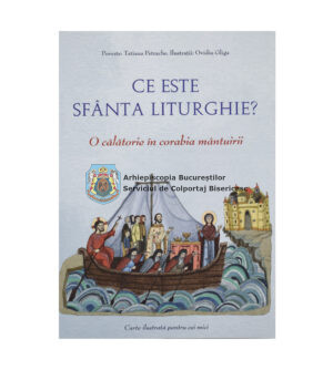Ce este Sfânta Liturghie? O călătorie în corabia mântuirii 460468