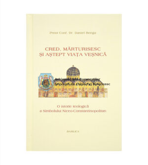 Cred, mărturisesc și aștept viața veșnică - o istorie teologică a Simbolului Niceo-Constantinopolitan 33337