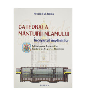Catedrala Mântuirii Neamului - Începutul împlinirilor - Vol. 2 9003092