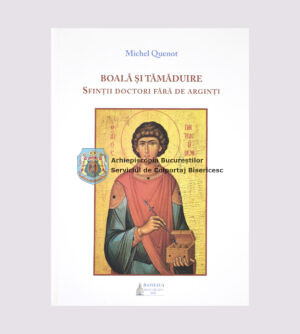 Boală și tămăduire. Sfinții doctori fără de arginți 15453
