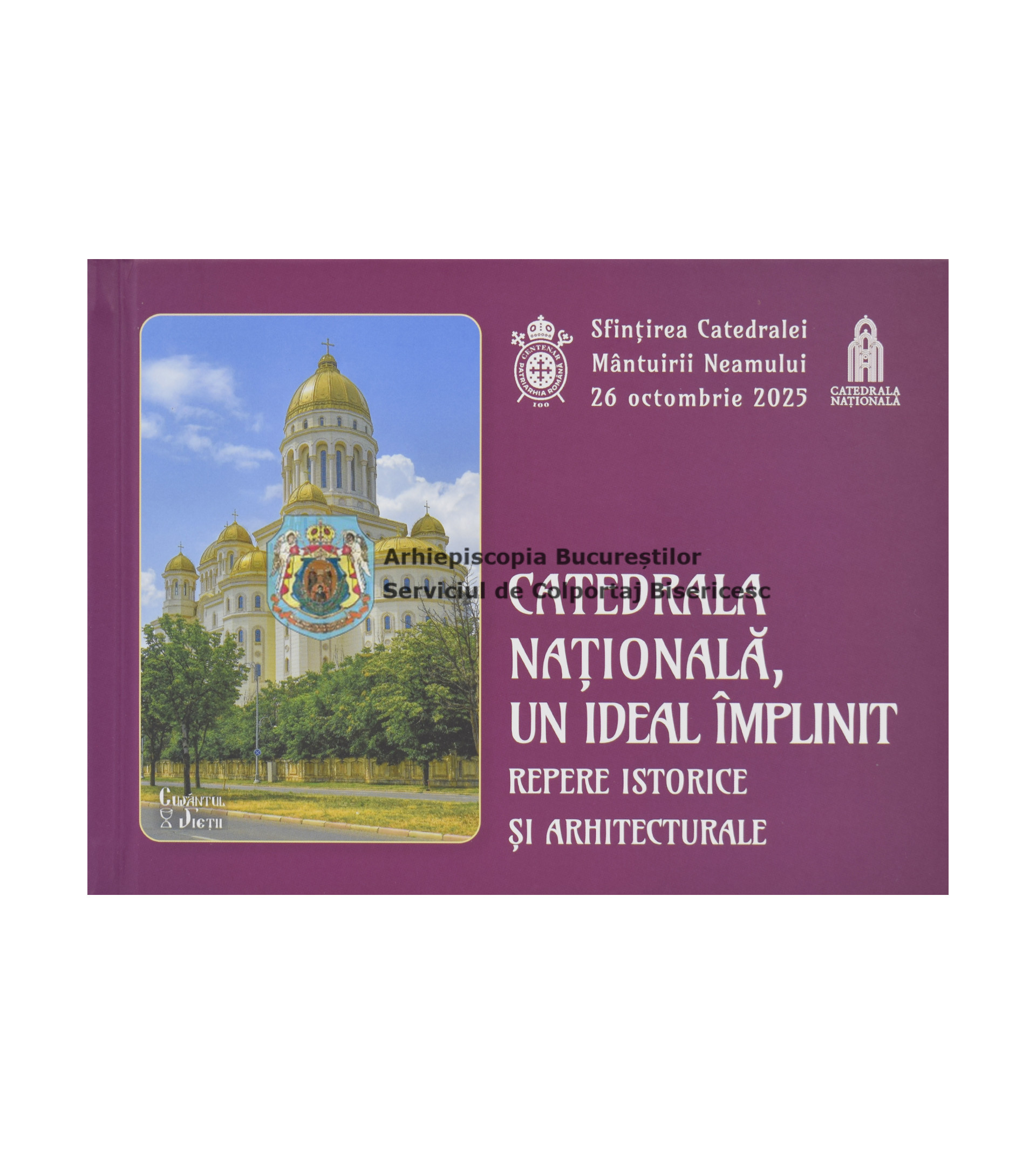 Catedrala Națională, un ideal împlinit, repere istorice și arhitecturale - Sfințirea Catedralei Mântuirii Neamului 26 octombrie 2026 38137