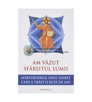 Am văzut sfârșitul lumii. Mărturisirile unui stareț care a trăit o sută de ani - vol. II 60635